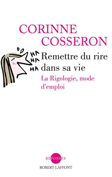 Corinne Cosseron Remettre du rire dans vie. La rigologie mode d'emploi